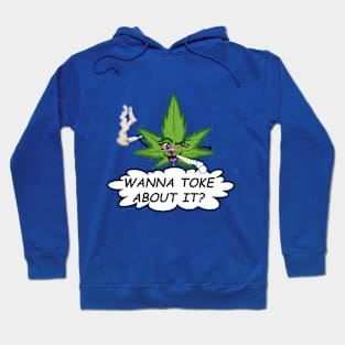 Wanna Toke About it Hoodie